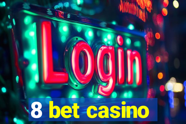 8 bet casino